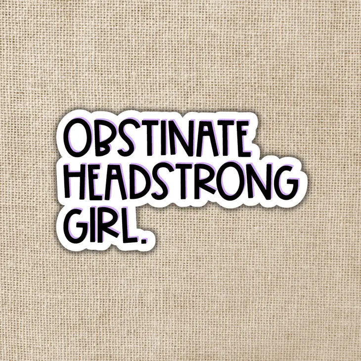 Obstinate Headstrong Girl Vinyl Sticker