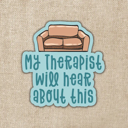 My Therapist Will Hear About This Vinyl Sticker