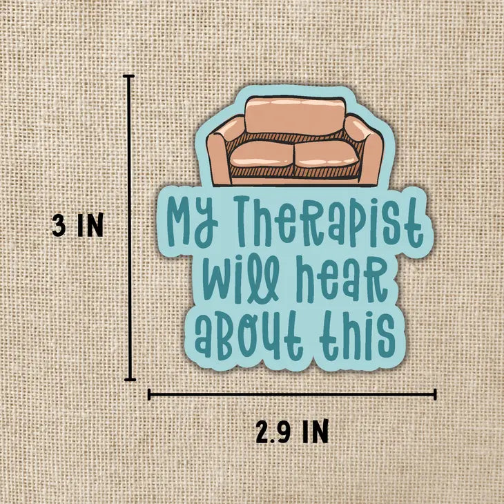 My Therapist Will Hear About This Vinyl Sticker