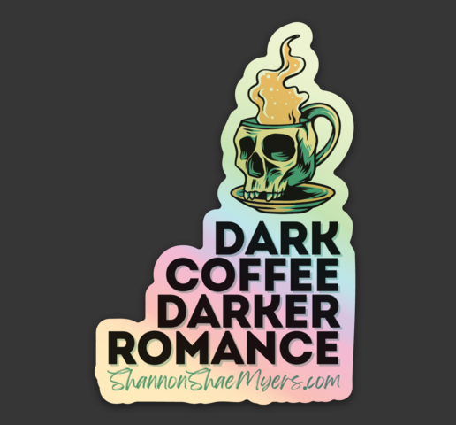 Dark Coffee, Darker Romance Holographic Sticker