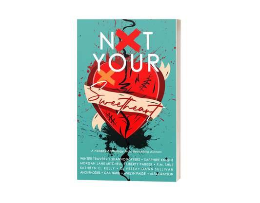 Not Your Sweetheart Valentine Anthology