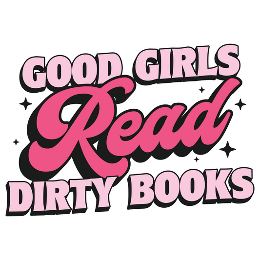 Good Girls Read Dirty Books Vinyl Sticker